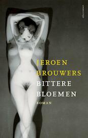 Bittere bloemen - Jeroen Brouwers (ISBN 9789045018959)