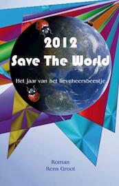 2012 Save the world - Rens Groot (ISBN 9789085708858)