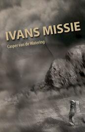 Ivans missie - Casper van de Watering (ISBN 9789462030060)
