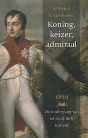 Koning, keizer, admiraal - Wilfried Uitterhoeve (ISBN 9789460041198)