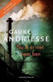 Nu ik er niet meer ben - Gauke Andriesse (ISBN 9789025440596)