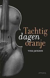 Tachtig dagen oranje - Vina Jackson (ISBN 9789044625950)