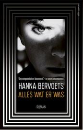 Alles wat er was - Hanna Bervoets (ISBN 9789025443719)