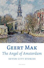 The angel of Amsterdam - Geert Mak (ISBN 9789045027395)