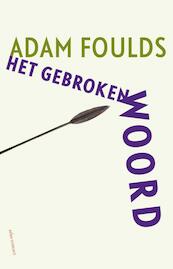 Het gebroken woord - Adam Foulds (ISBN 9789025443320)
