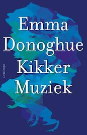 Kikkermuziek - Emma Donoghue (ISBN 9789025444020)