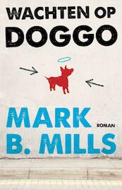 Wachten op Doggo - Mark B. Mills (ISBN 9789021810522)