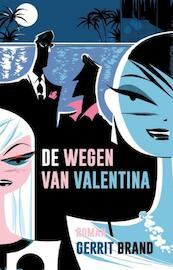 De wegen van Valentina - Gerrit Brand (ISBN 9789491737091)