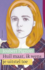 Huil maar, ik wens je uitstel toe - Joubert Pignon (ISBN 9789025445348)