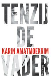 Tenzij de vader - Karin Amatmoekrim (ISBN 9789044628203)