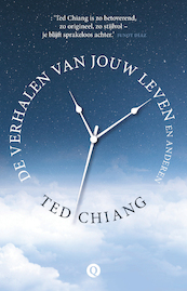 De verhalen van jouw leven en anderen - Ted Chiang (ISBN 9789021403298)