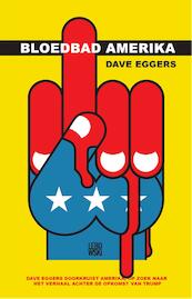 Bloedbad Amerika - Dave Eggers (ISBN 9789048841639)