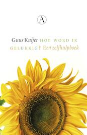 Hoe word ik gelukkig? - Guus Kuijer (ISBN 9789025308513)