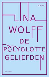 De polyglotte geliefden - Lina Wolff (ISBN 9789025451240)