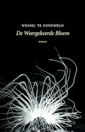 De weergekeerde bloem - Wessel te Gussinklo (ISBN 9789492313331)