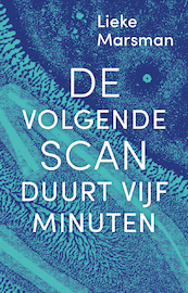 De volgende scan duurt vijf minuten - Lieke Marsman (ISBN 9789492928153)