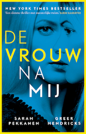 De vrouw na mij - Sarah Pekkanen, Greer Hendricks (ISBN 9789021023779)