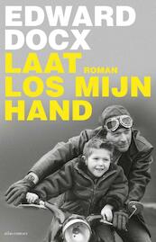Laat los mijn hand - Edward Docx (ISBN 9789025457471)