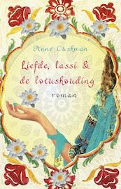 Liefde, lassi en de lotushouding - Anne Cushman (ISBN 9789069639642)