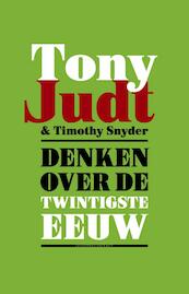 Denken over de twintigste eeuw - Tony Judt, Timothy Snyder (ISBN 9789025436568)