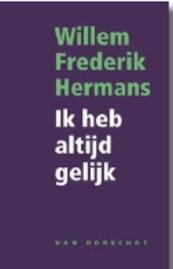 Ik heb altijd gelijk - W.F. Hermans, Willem Frederik Hermans (ISBN 9789028242456)
