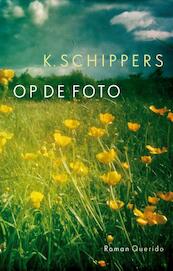 Op de foto - K. Schippers (ISBN 9789021442099)