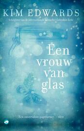 Een vrouw van glas - Kim Edwards (ISBN 9789044968996)
