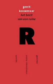 Het bezit van een ruine - Gerrit Kouwenaar (ISBN 9789021450834)