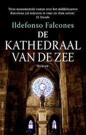 De kathedraal van de zee - Ildefonso Falcones (ISBN 9789021810300)