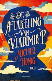 De aftakeling van Vladimir P. - Michael Honig (ISBN 9789025447526)