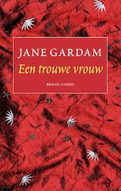 Een trouwe vrouw - Jane Gardam (ISBN 9789059367302)