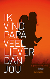 Ik vind papa veel liever dan jou - Evelien Otto (ISBN 9789463235358)