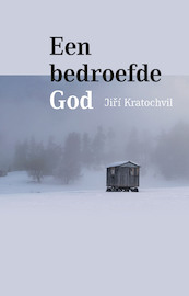 Een bedroefde God - Jiří Kratochvil (ISBN 9789492190956)