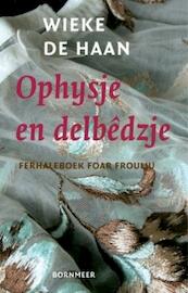 Ophysje en delbêdzje - Wieke de Haan (ISBN 9789056151331)