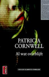 Al wat overblijft - Patricia D. Cornwell (ISBN 9789021014838)