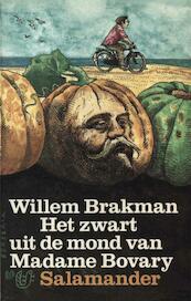 Het zwart uit de mond van Madame Bovary - Willem Brakman (ISBN 9789021444178)