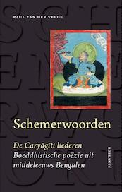 Schemerwoorden; De liederen van de Caryagiti - Paul van der Velde (ISBN 9789074241243)
