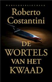 De wortels van het kwaad - Roberto Costantini (ISBN 9789028425699)