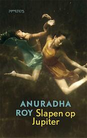 Slapen op Jupiter - Anuradha Roy (ISBN 9789044630244)