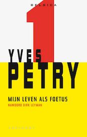 Mijn leven als foetus - Yves Petry (ISBN 9789078068563)