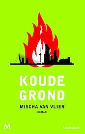 Koude grond - Mischa van Vlier (ISBN 9789460927935)