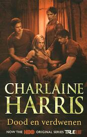 True Blood 9 - Dood en verdwenen - Charlaine Harris (ISBN 9789024560394)