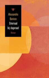 Driemaal bij dageraad - Alessandro Baricco (ISBN 9789023478508)