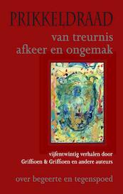 PRIKKELDRAAD van treurnis, afkeer en ongemak - Griffioen & Griffioen (ISBN 9789081135405)