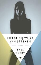 Liefde bij wijze van spreken - Yves Petry (ISBN 9789492478276)