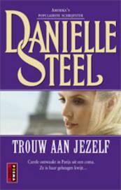 Trouw aan jezelf - Danielle Steel (ISBN 9789021038285)
