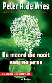 De moord die nooit mag verjaren - Peter R. de Vries (ISBN 9789026124488)