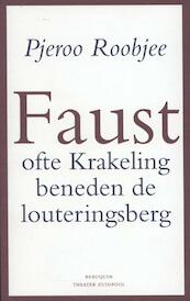 Faust ofte krakeling beneden de louteringsberg - Pjeroo Roobjee (ISBN 9789075175325)