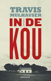 In de kou - Travis Mulhauser (ISBN 9789026331336)