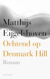 Ochtend op Denmark Hill - Matthijs Eijgelshoven (ISBN 9789026339257)